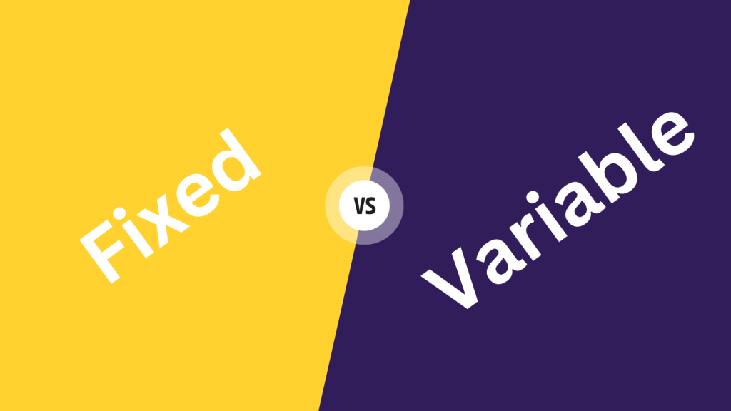 Fixed Versus Variable